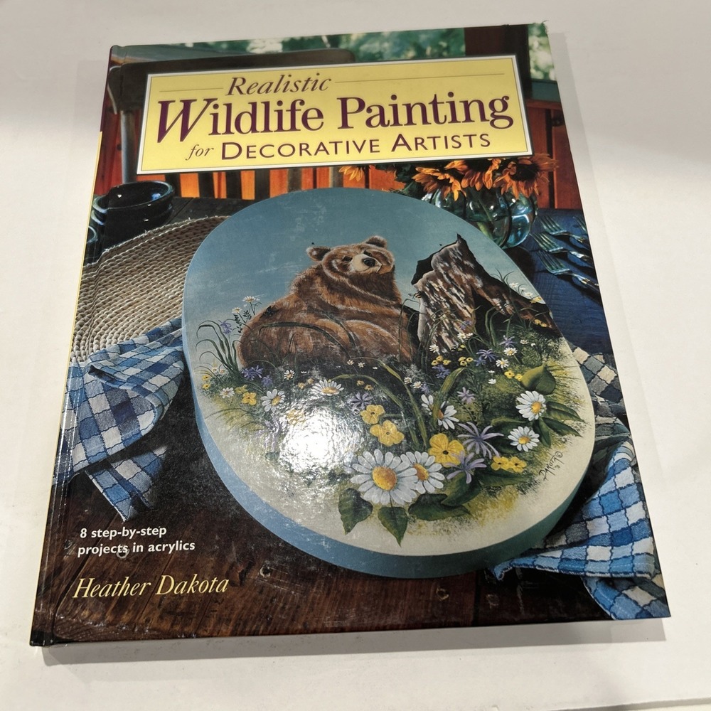Realistic Wildlife Painting For Decorative Artists By Heather Dakota Hard Cover